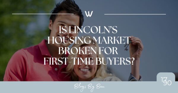 Is Lincoln’s Housing Market Broken for First-Time Buyers?
